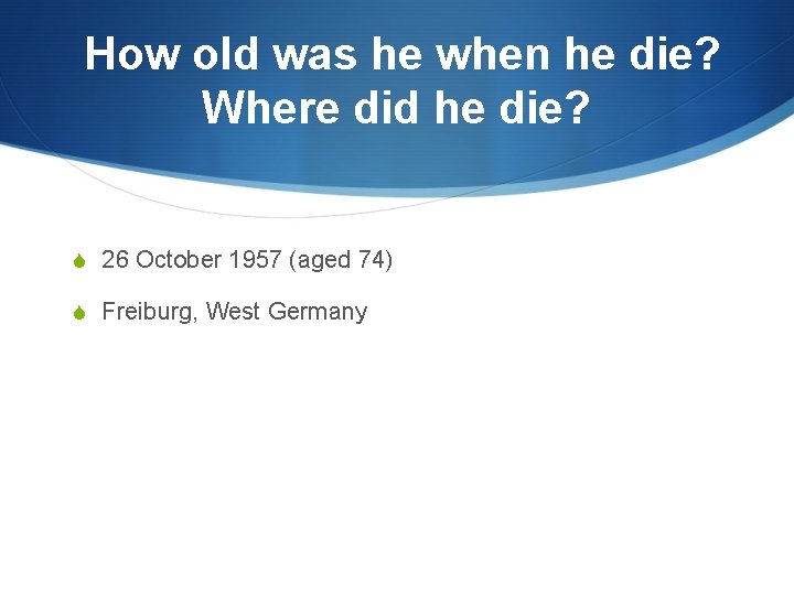 How old was he when he die? Where did he die? S 26 October