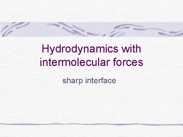 Hydrodynamics with intermolecular forces sharp interface 