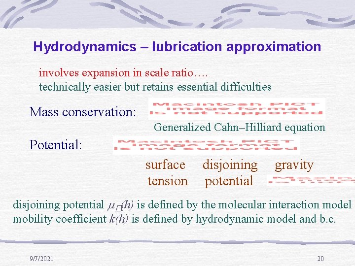 Hydrodynamics – lubrication approximation involves expansion in scale ratio…. technically easier but retains essential
