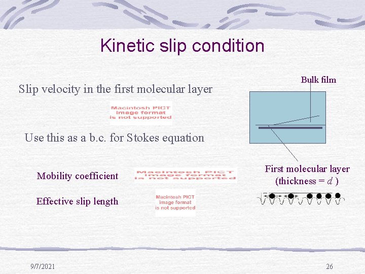 Kinetic slip condition Slip velocity in the first molecular layer Bulk film Use this