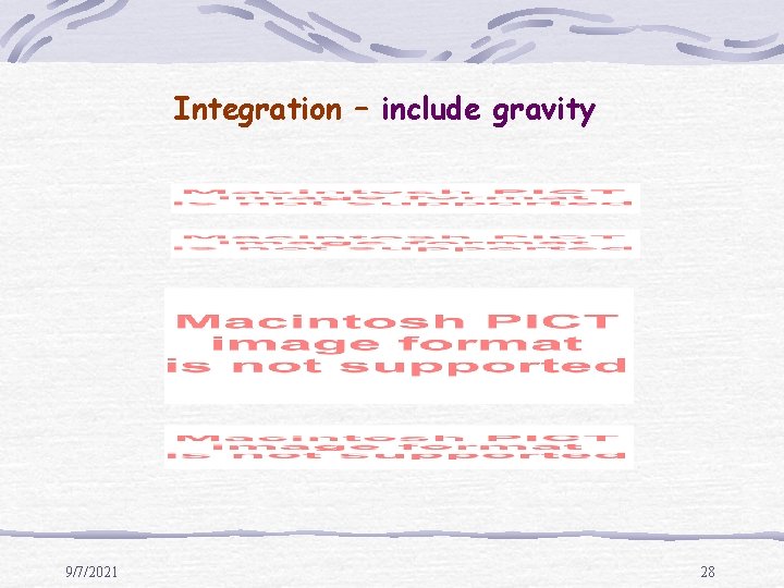 Integration – include gravity 9/7/2021 28 
