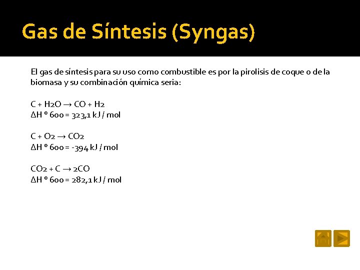 Gas de Síntesis (Syngas) El gas de síntesis para su uso combustible es por