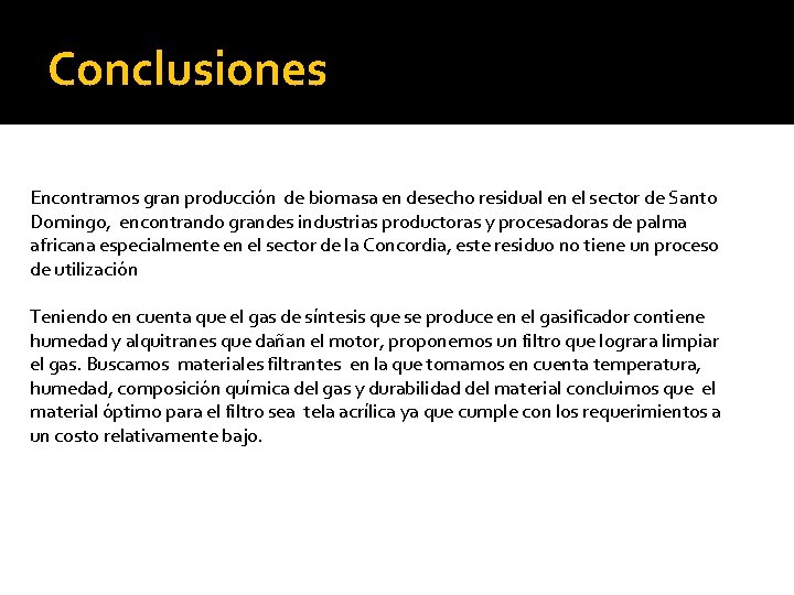 Conclusiones Encontramos gran producción de biomasa en desecho residual en el sector de Santo