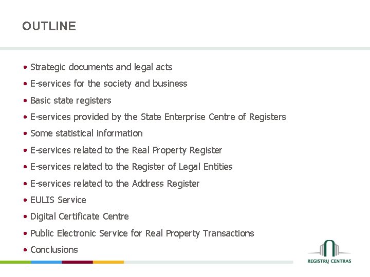 OUTLINE • Strategic documents and legal acts • E-services for the society and business