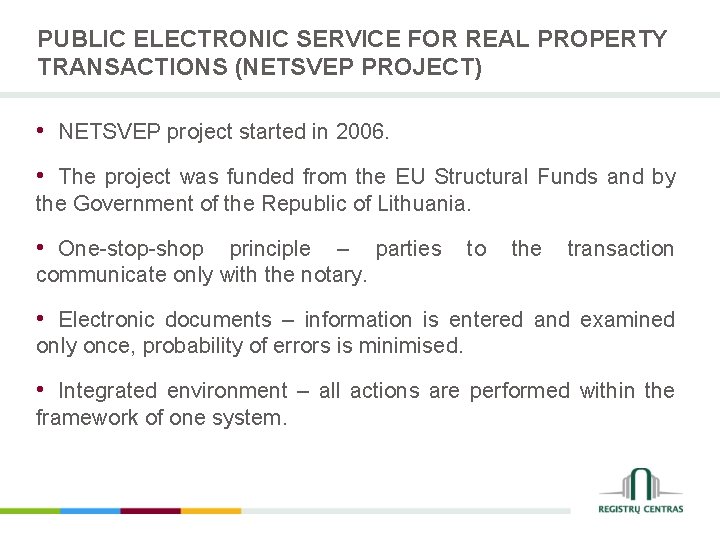 PUBLIC ELECTRONIC SERVICE FOR REAL PROPERTY TRANSACTIONS (NETSVEP PROJECT) • NETSVEP project started in