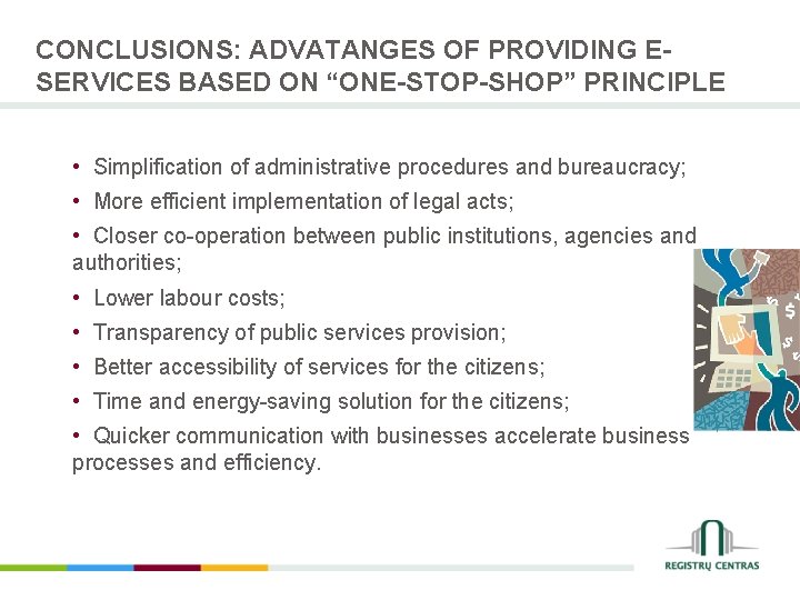 CONCLUSIONS: ADVATANGES OF PROVIDING ESERVICES BASED ON “ONE-STOP-SHOP” PRINCIPLE • Simplification of administrative procedures