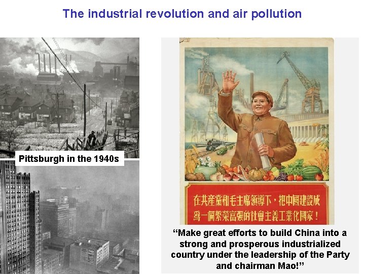 The industrial revolution and air pollution Pittsburgh in the 1940 s “Make great efforts