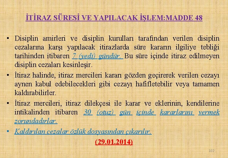 İTİRAZ SÜRESİ VE YAPILACAK İŞLEM: MADDE 48 • Disiplin amirleri ve disiplin kurulları tarafından