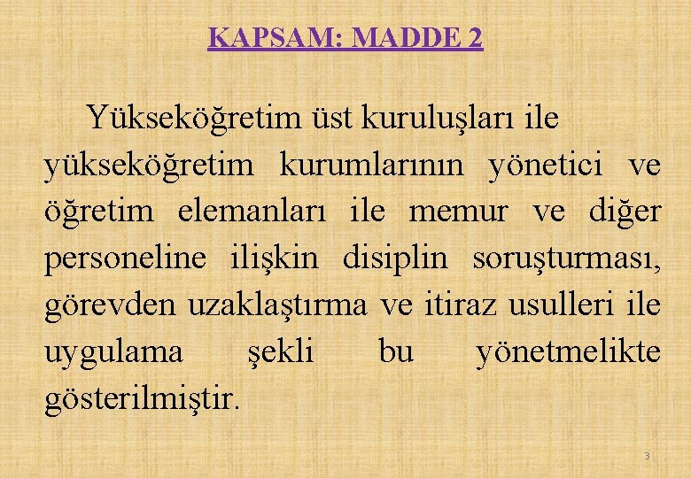 KAPSAM: MADDE 2 Yükseköğretim üst kuruluşları ile yükseköğretim kurumlarının yönetici ve öğretim elemanları ile