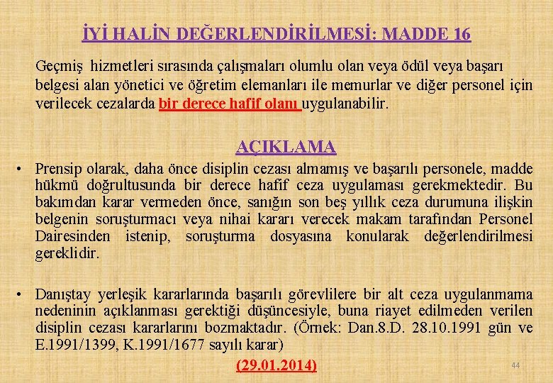 İYİ HALİN DEĞERLENDİRİLMESİ: MADDE 16 Geçmiş hizmetleri sırasında çalışmaları olumlu olan veya ödül veya