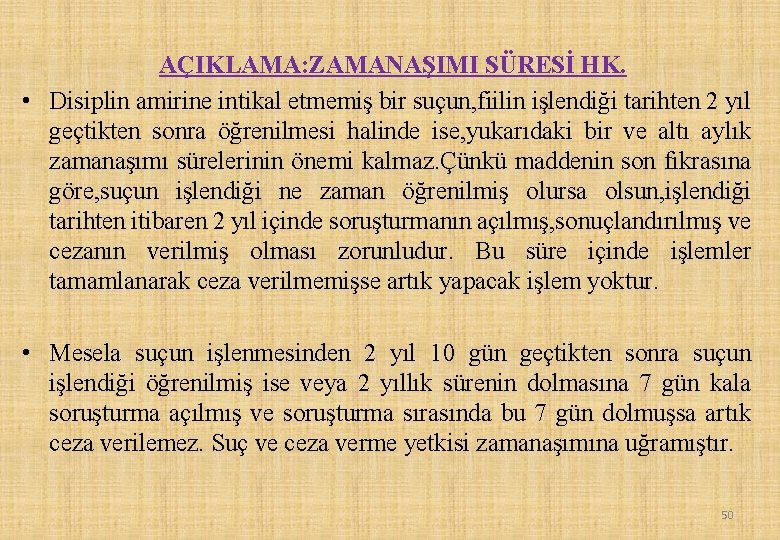 AÇIKLAMA: ZAMANAŞIMI SÜRESİ HK. • Disiplin amirine intikal etmemiş bir suçun, fiilin işlendiği tarihten