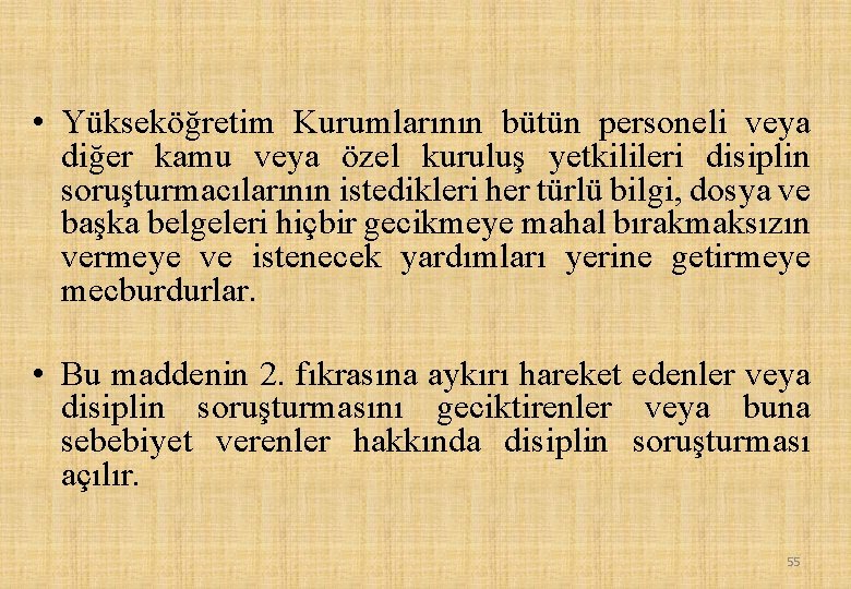  • Yükseköğretim Kurumlarının bütün personeli veya diğer kamu veya özel kuruluş yetkilileri disiplin