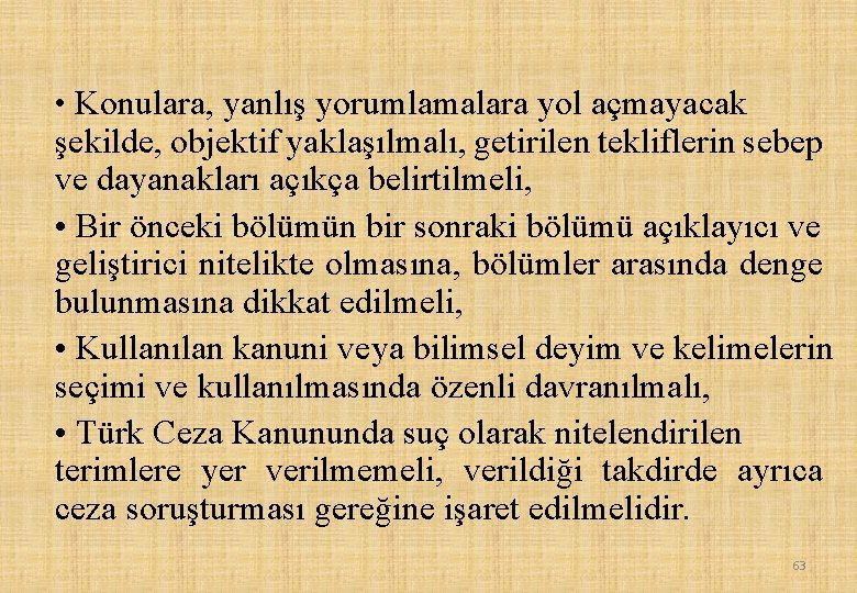  • Konulara, yanlış yorumlamalara yol açmayacak şekilde, objektif yaklaşılmalı, getirilen tekliflerin sebep ve