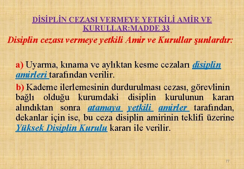 DİSİPLİN CEZASI VERMEYE YETKİLİ AMİR VE KURULLAR: MADDE 33 Disiplin cezası vermeye yetkili Amir