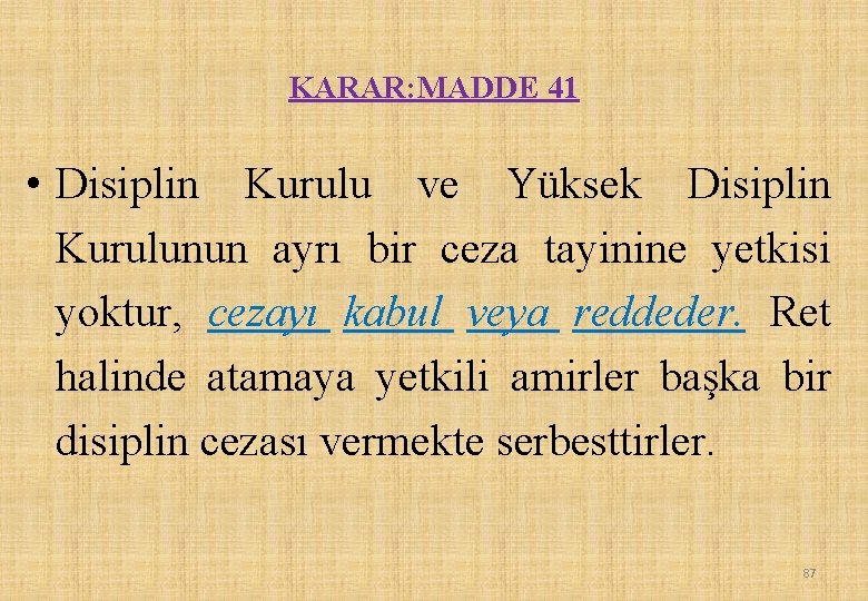 KARAR: MADDE 41 • Disiplin Kurulu ve Yüksek Disiplin Kurulunun ayrı bir ceza tayinine