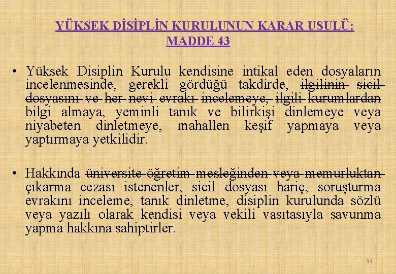 YÜKSEK DİSİPLİN KURULUNUN KARAR USULÜ: MADDE 43 • Yüksek Disiplin Kurulu kendisine intikal eden