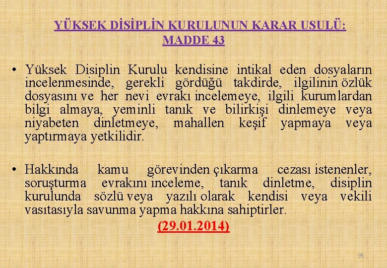 YÜKSEK DİSİPLİN KURULUNUN KARAR USULÜ: MADDE 43 • Yüksek Disiplin Kurulu kendisine intikal eden