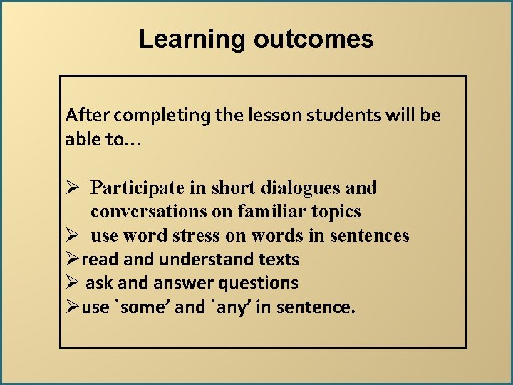 Learning outcomes After completing the lesson students will be able to… Ø Participate in