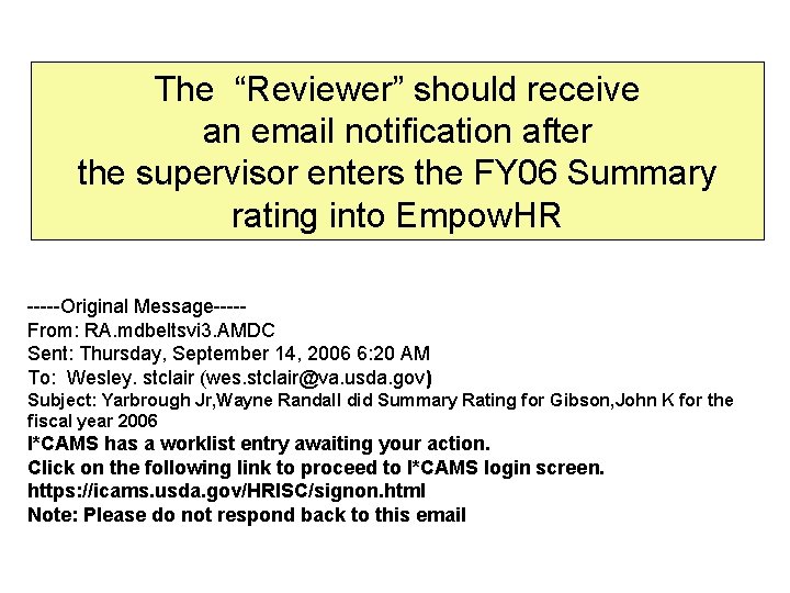 The “Reviewer” should receive an email notification after the supervisor enters the FY 06