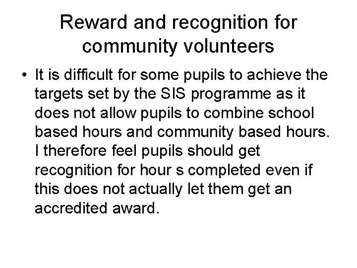 Reward and recognition for community volunteers • It is difficult for some pupils to