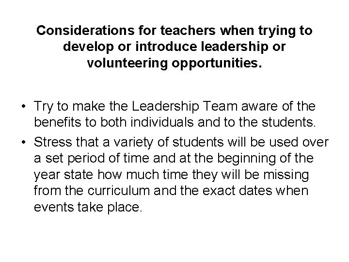 Considerations for teachers when trying to develop or introduce leadership or volunteering opportunities. •