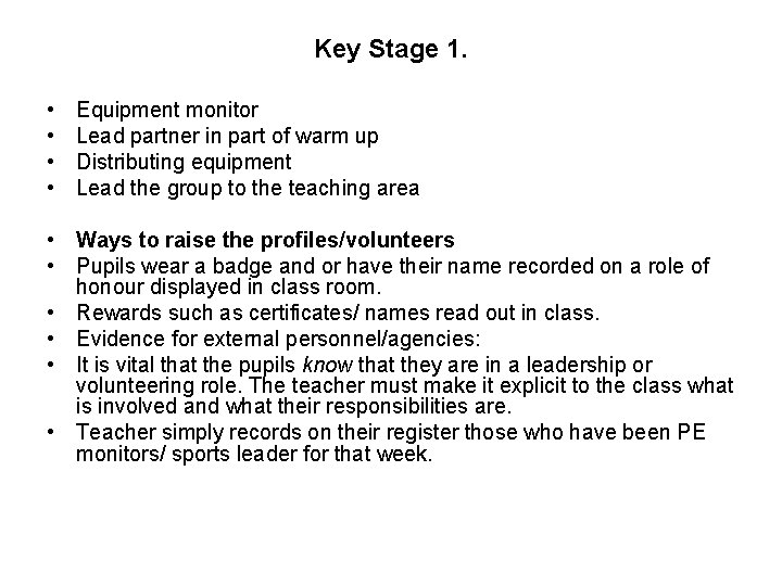 Key Stage 1. • • Equipment monitor Lead partner in part of warm up