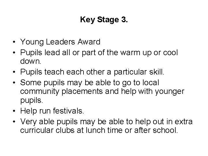 Key Stage 3. • Young Leaders Award • Pupils lead all or part of