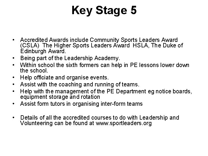 Key Stage 5 • Accredited Awards include Community Sports Leaders Award (CSLA) The Higher