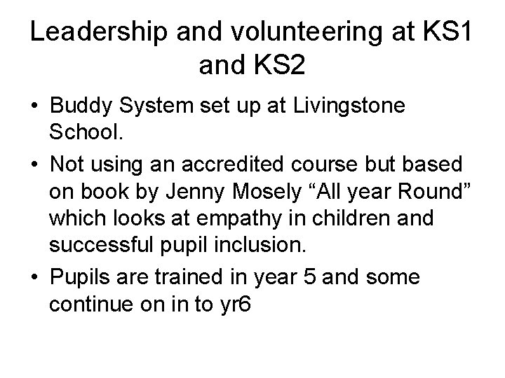 Leadership and volunteering at KS 1 and KS 2 • Buddy System set up