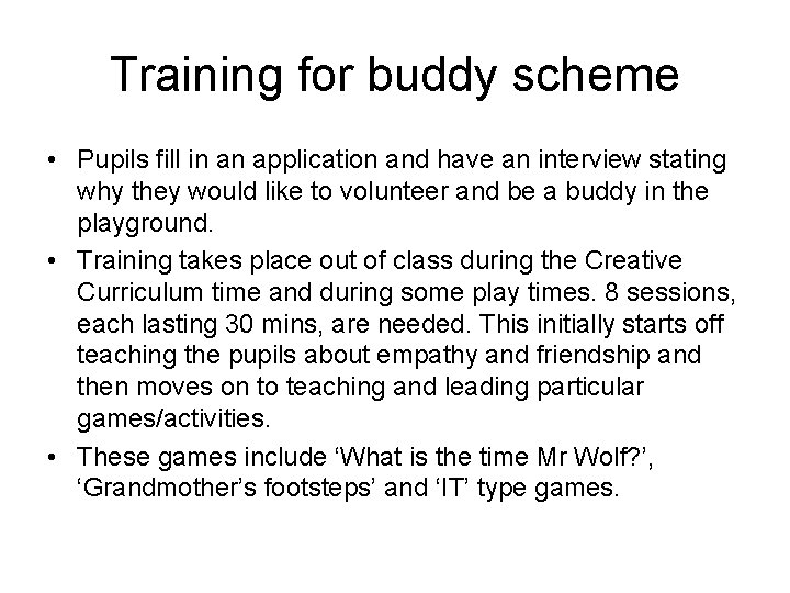 Training for buddy scheme • Pupils fill in an application and have an interview