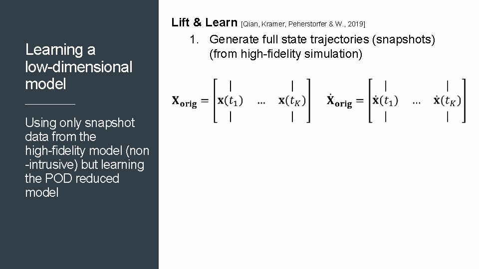 Learning a low-dimensional model Using only snapshot data from the high-fidelity model (non -intrusive) Learning a low-dimensional model Using only snapshot data from the high-fidelity model (non -intrusive)