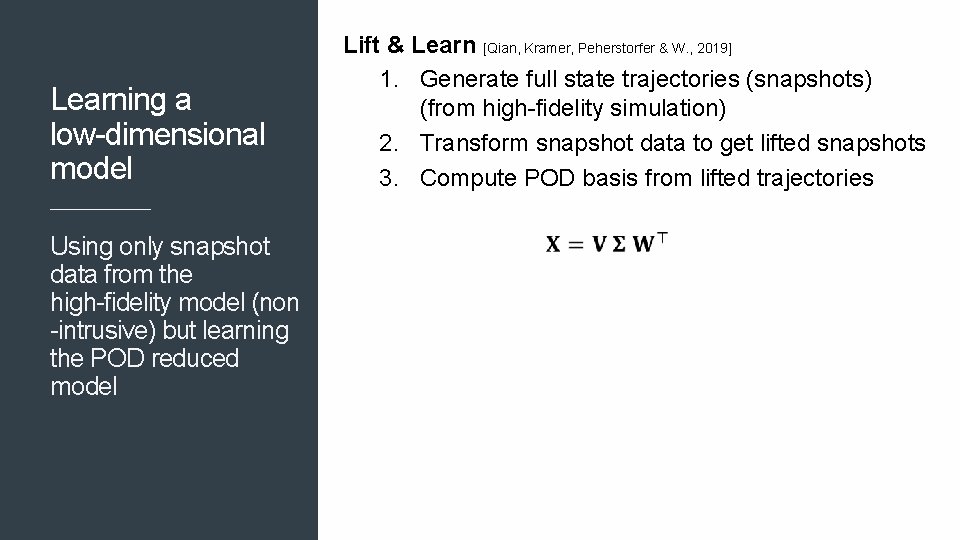 Learning a low-dimensional model Using only snapshot data from the high-fidelity model (non -intrusive) Learning a low-dimensional model Using only snapshot data from the high-fidelity model (non -intrusive)