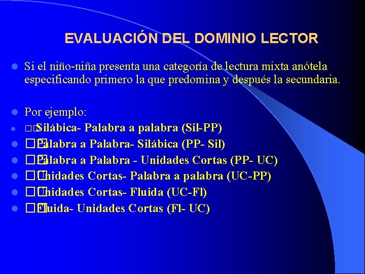 EVALUACIÓN DEL DOMINIO LECTOR l Si el niño-niña presenta una categoría de lectura mixta