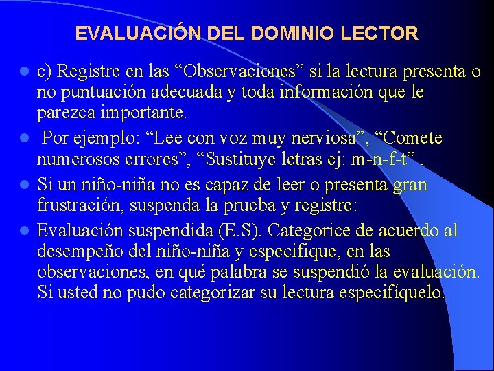 EVALUACIÓN DEL DOMINIO LECTOR c) Registre en las “Observaciones” si la lectura presenta o