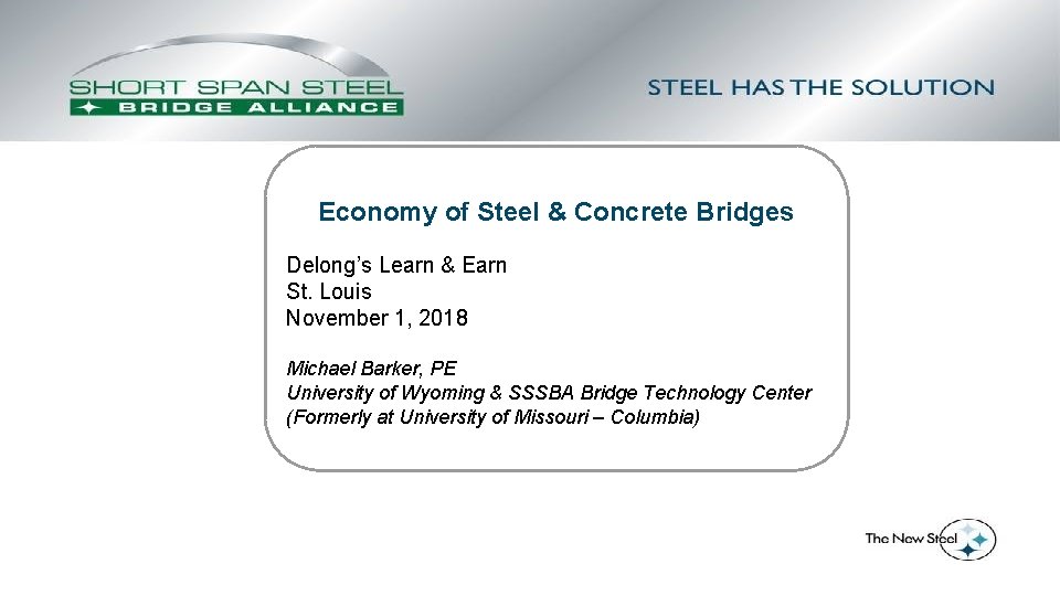 Economy of Steel & Concrete Bridges Delong’s Learn & Earn St. Louis November 1,
