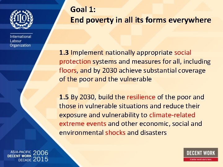 Goal 1: End poverty in all its forms everywhere 1. 3 Implement nationally appropriate
