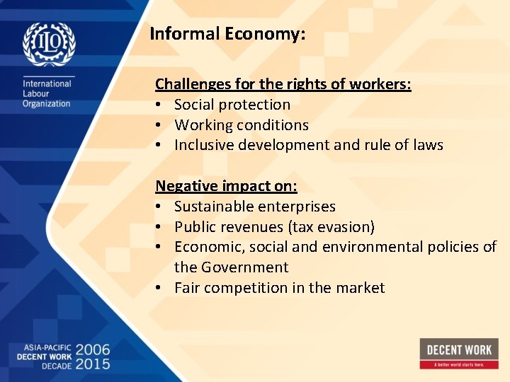 Informal Economy: Challenges for the rights of workers: • Social protection • Working conditions