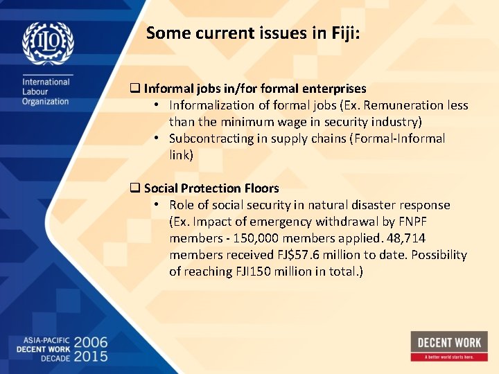 Some current issues in Fiji: q Informal jobs in/for formal enterprises • Informalization of