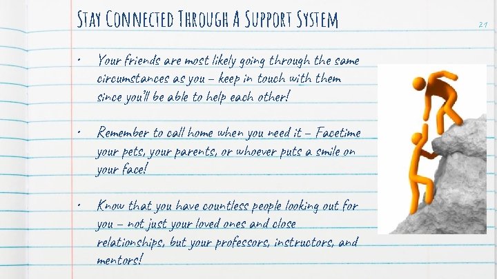 Stay Connected Through A Support System • Your friends are most likely going through
