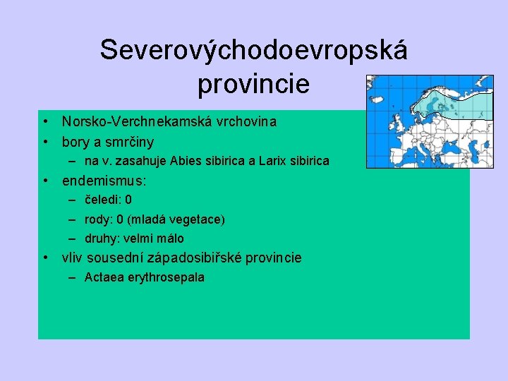 Severovýchodoevropská provincie • Norsko-Verchnekamská vrchovina • bory a smrčiny – na v. zasahuje Abies