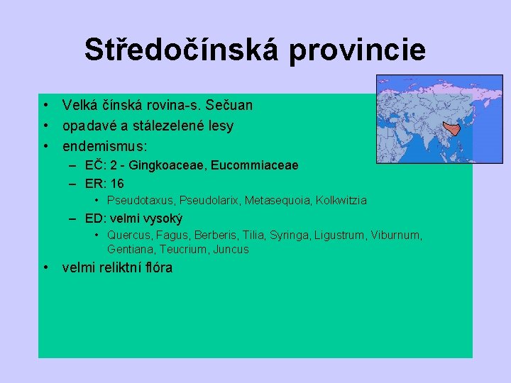 Středočínská provincie • Velká čínská rovina-s. Sečuan • opadavé a stálezelené lesy • endemismus: