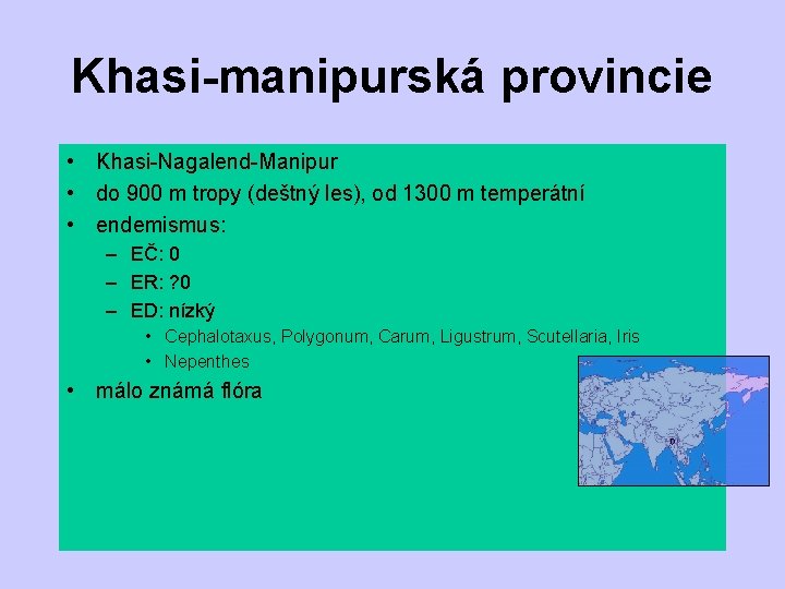 Khasi-manipurská provincie • Khasi-Nagalend-Manipur • do 900 m tropy (deštný les), od 1300 m