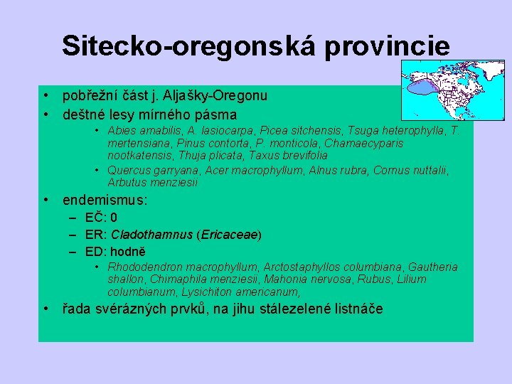 Sitecko-oregonská provincie • pobřežní část j. Aljašky-Oregonu • deštné lesy mírného pásma • Abies