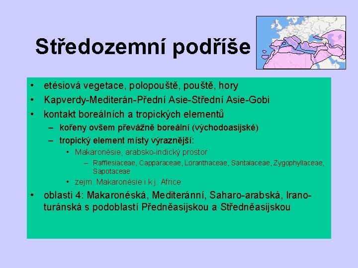 Středozemní podříše • etésiová vegetace, polopouště, hory • Kapverdy-Mediterán-Přední Asie-Střední Asie-Gobi • kontakt boreálních