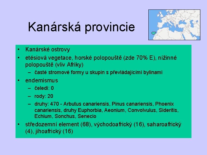 Kanárská provincie • Kanárské ostrovy • etésiová vegetace, horské polopouště (zde 70% E), nížinné