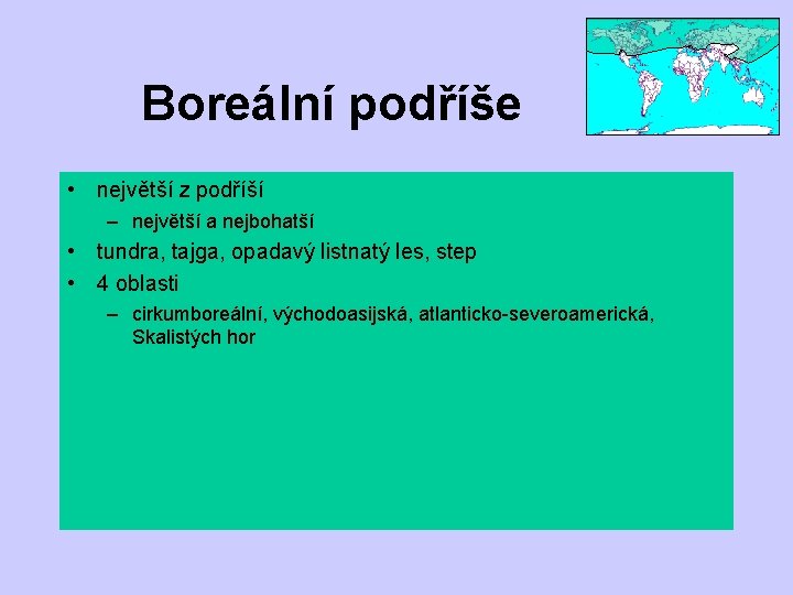 Boreální podříše • největší z podříší – největší a nejbohatší • tundra, tajga, opadavý