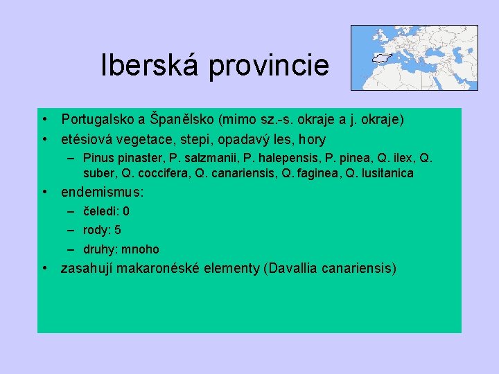 Iberská provincie • Portugalsko a Španělsko (mimo sz. -s. okraje a j. okraje) •