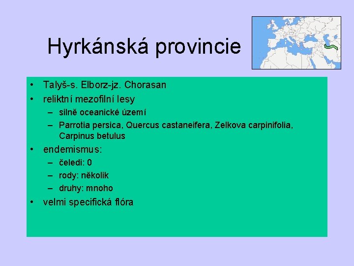 Hyrkánská provincie • Talyš-s. Elborz-jz. Chorasan • reliktní mezofilní lesy – silně oceanické území