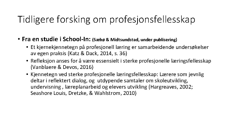 Tidligere forsking om profesjonsfellesskap • Fra en studie i School-In: (Sæbø & Midtsundstad, under