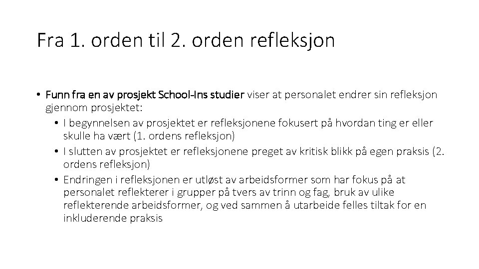 Fra 1. orden til 2. orden refleksjon • Funn fra en av prosjekt School-Ins